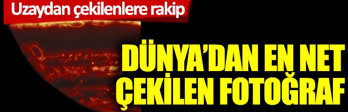 Uzaydan çekilenlere rakip: Jüpiter’in dünyadan en net fotoğrafı çekildi