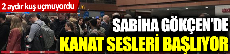 Sabiha Gökçen'de kanat sesleri başlıyor