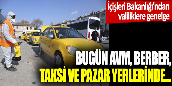 İçişleri Bakanlığı'ndan valiliklere berber, taksi, pazar yeri ile ilgili genelge