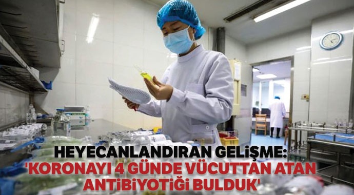 'Koronayı 4 günde vücuttan atan antibiyotiği bulduk'