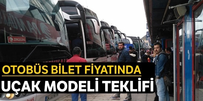 Otobüs bilet fiyatında uçak modeli teklifi