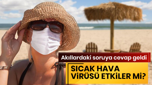 Sıcak havalar virüsü etkiler mi?