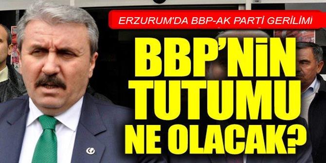 Erzurum'da AK Parti- BBP gerilimi