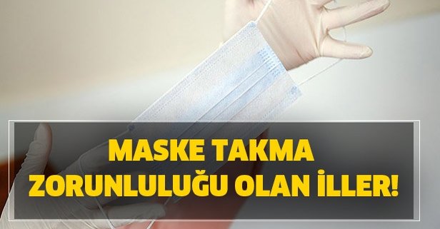 Hangi illerde maskesiz sokağa çıkmak yasak?