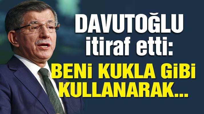Davutoğlu itiraf etti: Beni kukla başbakan topal ördek yapmak istediler