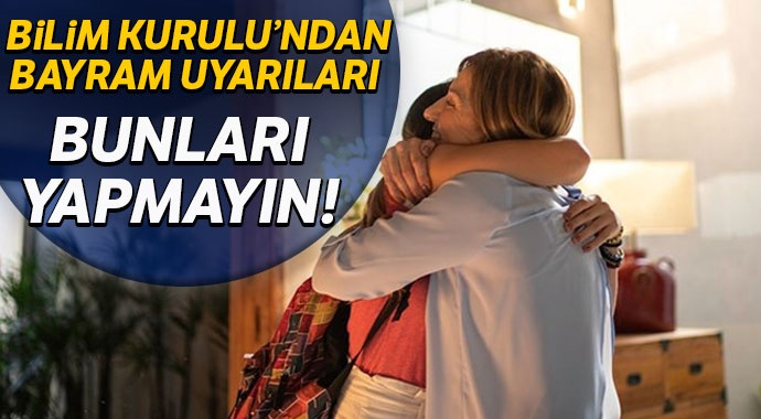 Bilim Kurulu'ndan bayram uyarıları!