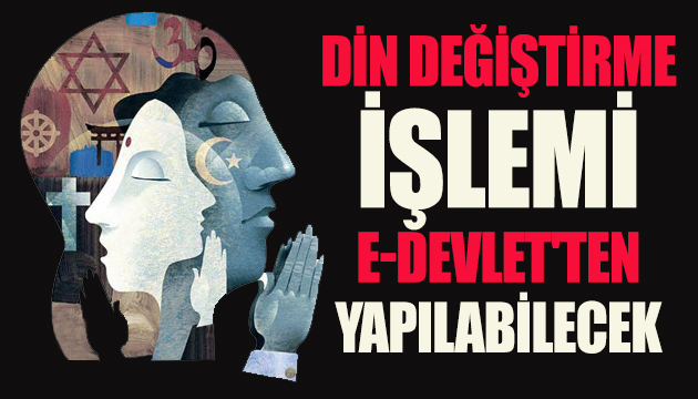 Artık e-devlet’ten din değişikliği yapılabilecek