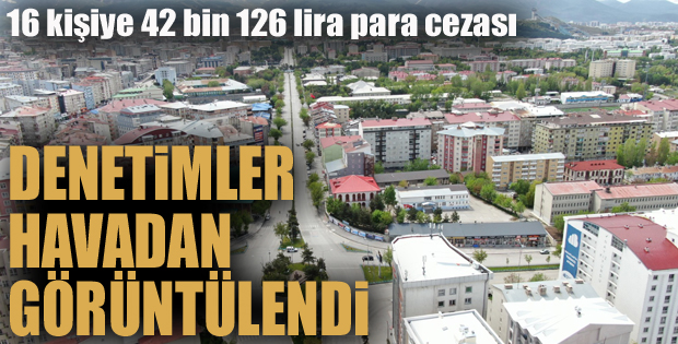 Erzurum'da denetimler havadan görüntülendi