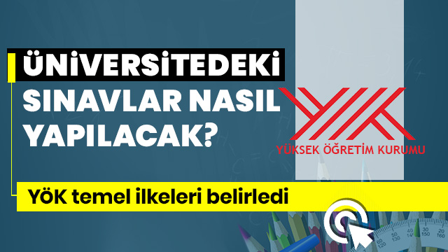 YÖK açıkladı: Üniversitedeki sınavlar nasıl olacak?