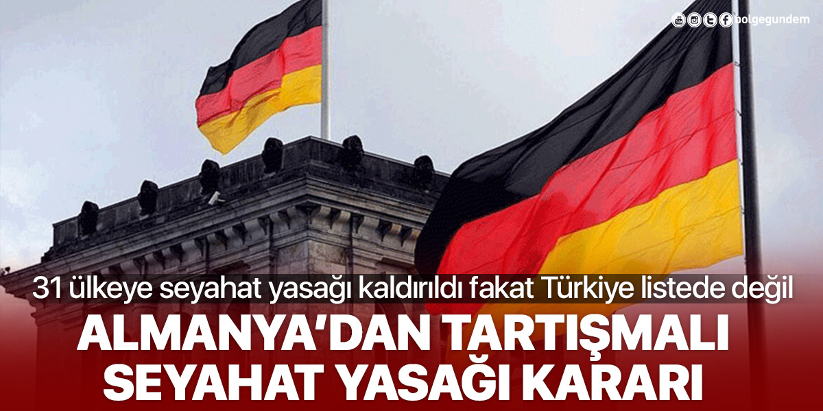 Almanya seyahat yasaklarını kaldırdı: Listede dikkat çeken Türkiye detayı