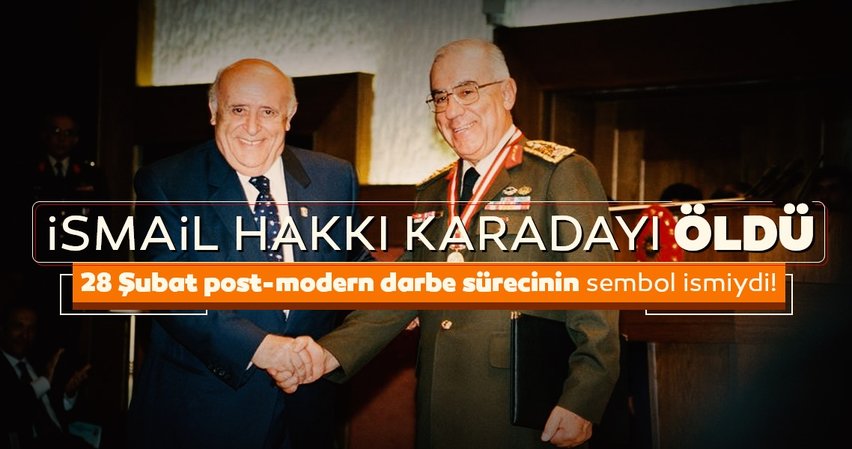 Eski Genelkurmay Başkanı İsmail Hakkı Karadayı öldü!