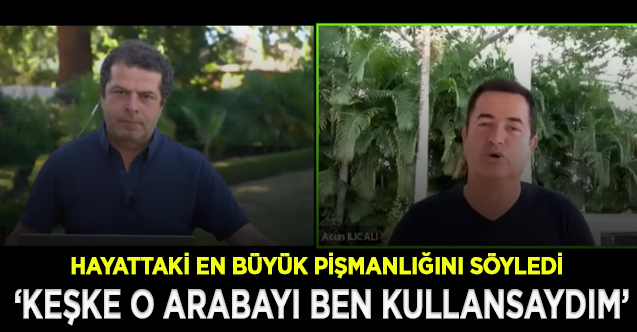 Acun'un en büyük pişmanlığı