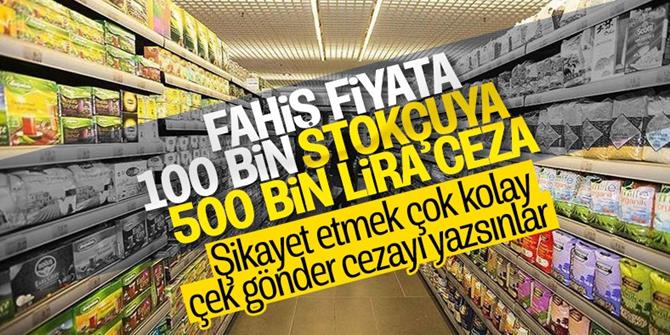 Fahiş fiyat artışı ve stokçuluğa karşı sıkı denetim