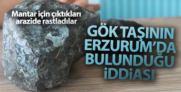 Gök taşının Erzurum’da bulunduğu iddiası