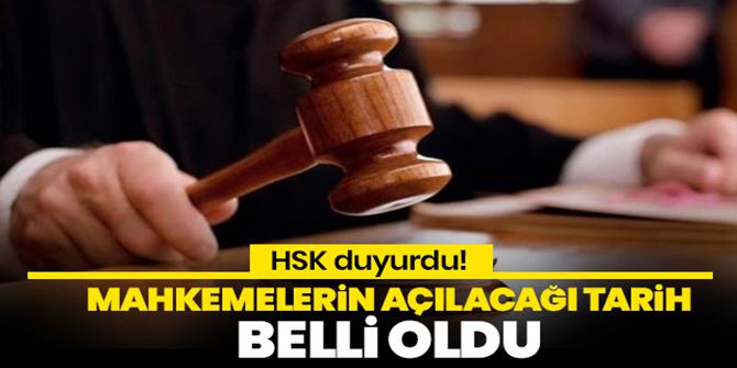 HSK mahkemelerin açılacağı tarihi duyurdu