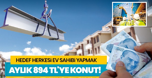 Yüzde 10 peşinat, aylık 894 TL'ye konut