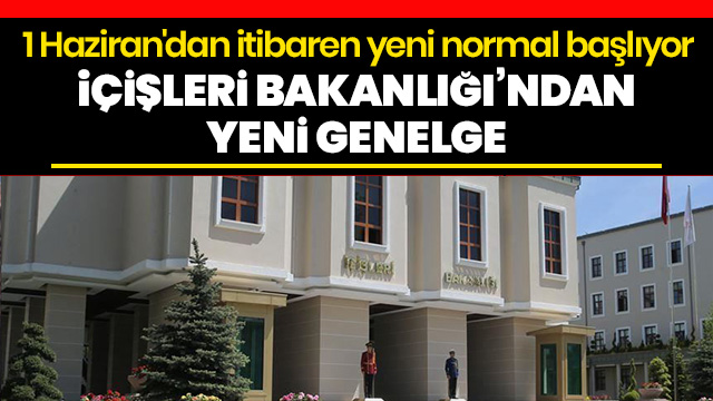 İçişleri Bakanlığı'ndan normalleşme süreci genelgesi