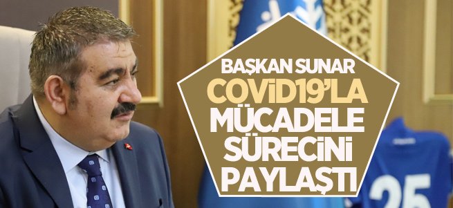 Sunar Covid19’la mücadele sürecini paylaştı