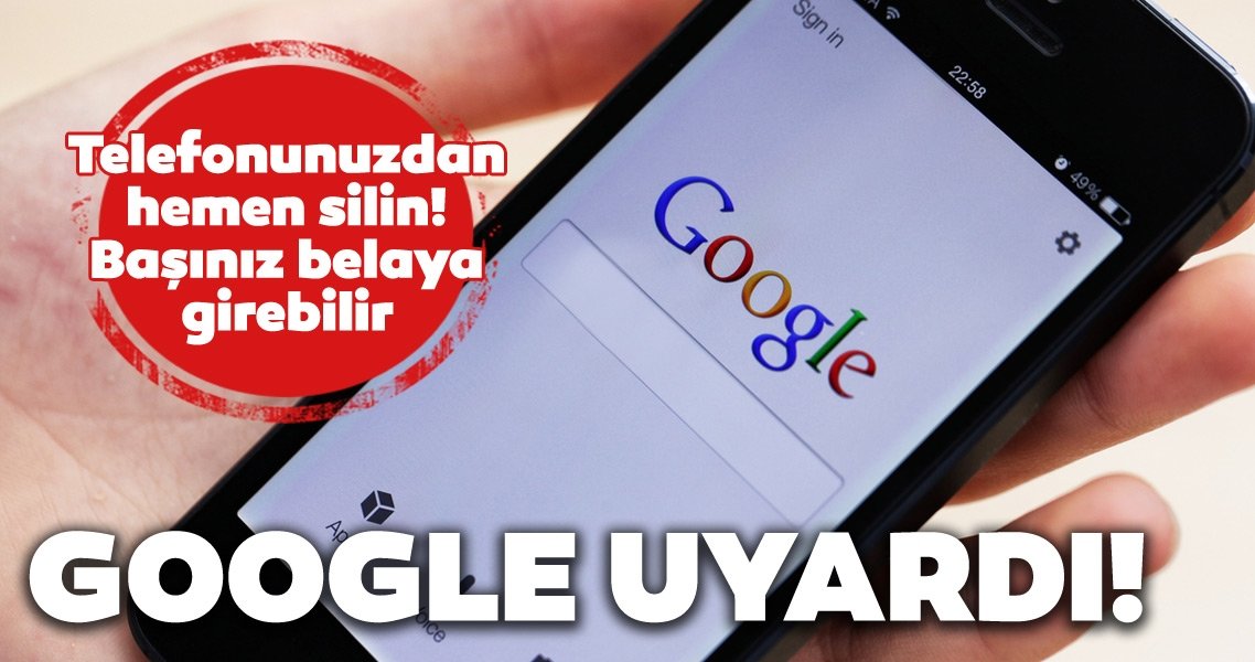 Google uyardı: Telefonunuzda varsa hemen silin