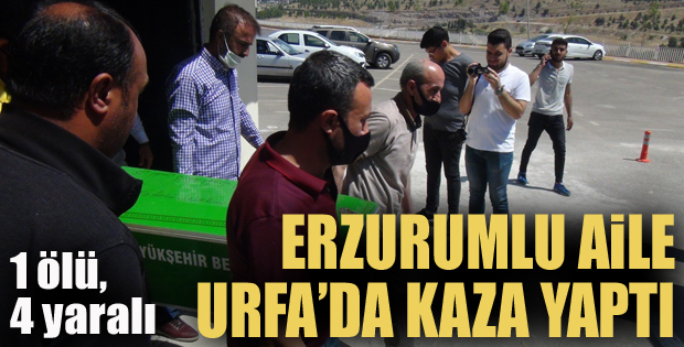 Erzurumlu aile Urfa'da kaza yaptı: 1 ölü, 4 yaralı