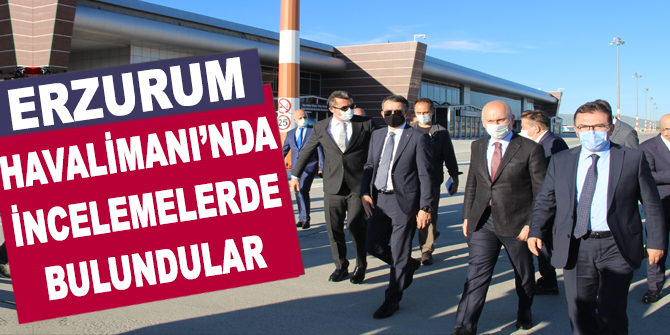 Ulaştırma ve Alt Yapı Bakanı Karaismailoğlu Erzurum Havalimanı’nda incelemelerde bulundu