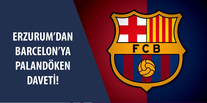 Barcelona ve Lionel Messi'ye Erzurum daveti!.