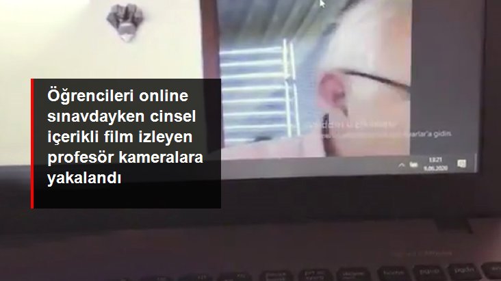 Öğrencileri online sınavdayken cinsel içerikli film izleyen profesör kameralara yakalandı