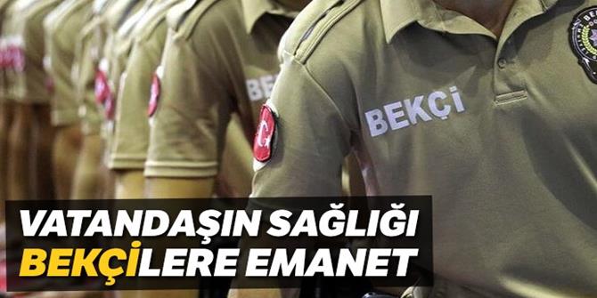 Vatandaşın sağlığı bekçilere emanet