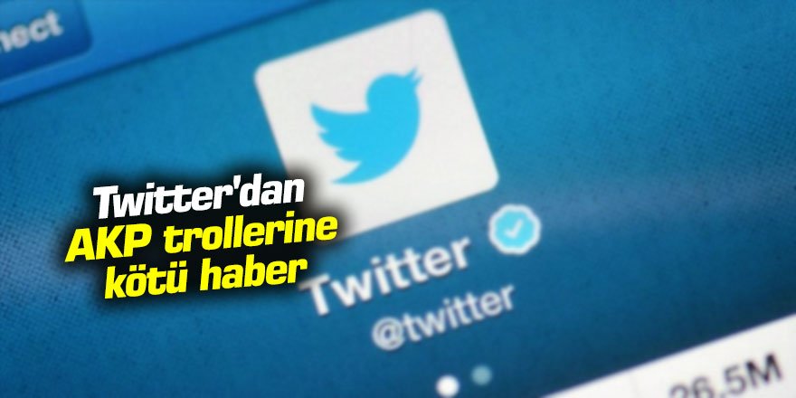 Twitter'dan AKP trollerine kötü haber