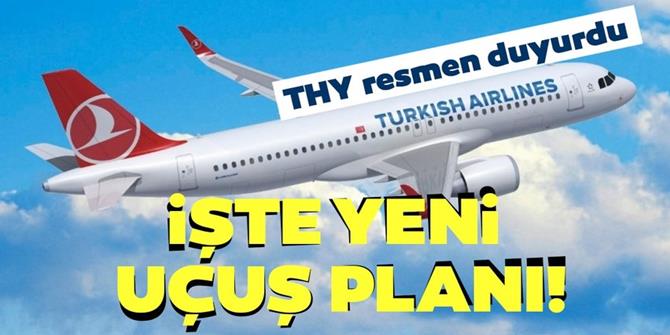 THY resmen duyurdu! İşte yeni uçuş planı