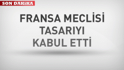 Fransa meclisinden geçti!