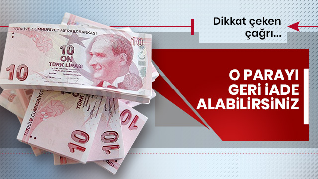 Dikkat çeken çağrı: Fazladan ödenen para geri alınabilir