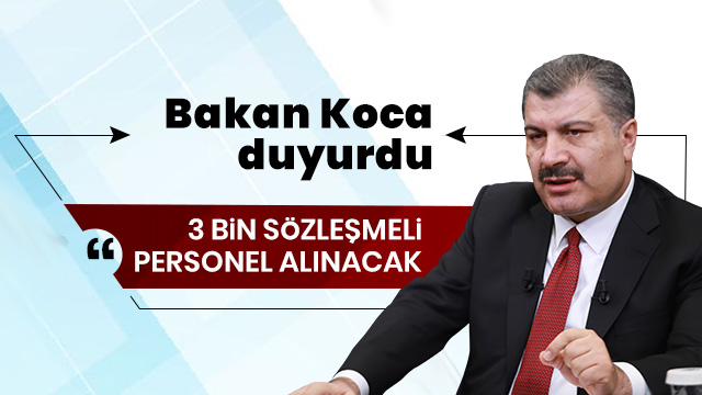 Koca duyurdu: 3 bin 250 personel alımı yapıyoruz