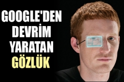 Google'den devrim yaratan gözlük!
