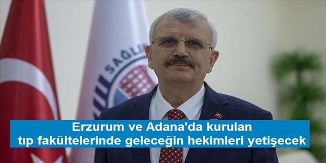 SBÜ bünyesinde Erzurum ve Adana'da kurulan tıp fakültelerinde geleceğin hekimleri yetişecek