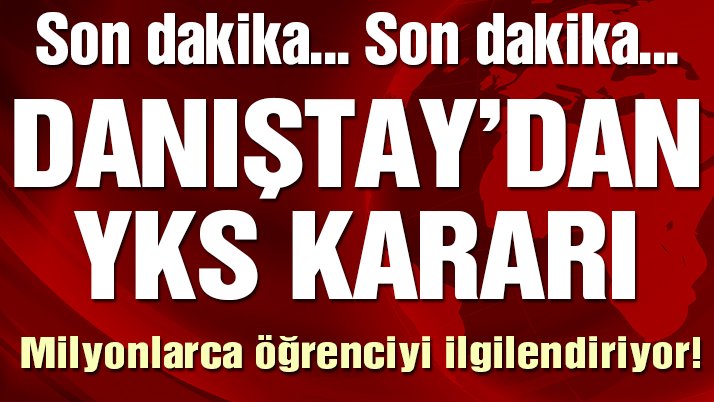 Danıştay’dan YKS kararı