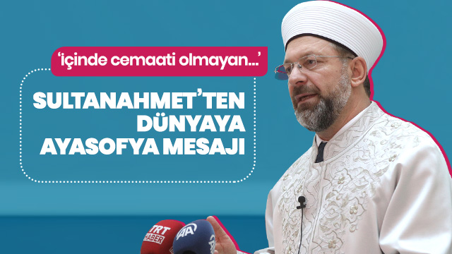 Diyanet İşleri Başkanı Ali Erbaş dünyaya Sultanahmet'ten seslendi...