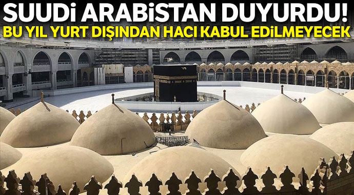 Suudi Arabistan: Bu yıl yurt dışından hacı kabul edilmeyecek