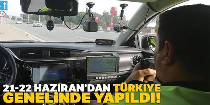 21-22 Haziran’dan Türkiye genelinde hız denetimi yaptı