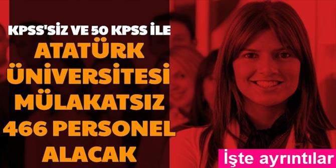 Atatürk Üniversitesi Mülakatsız 466 Sözleşmeli Personel Alımı Yapıyor