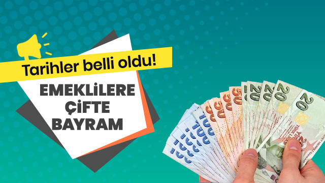 Emeklilere çifte bayram!