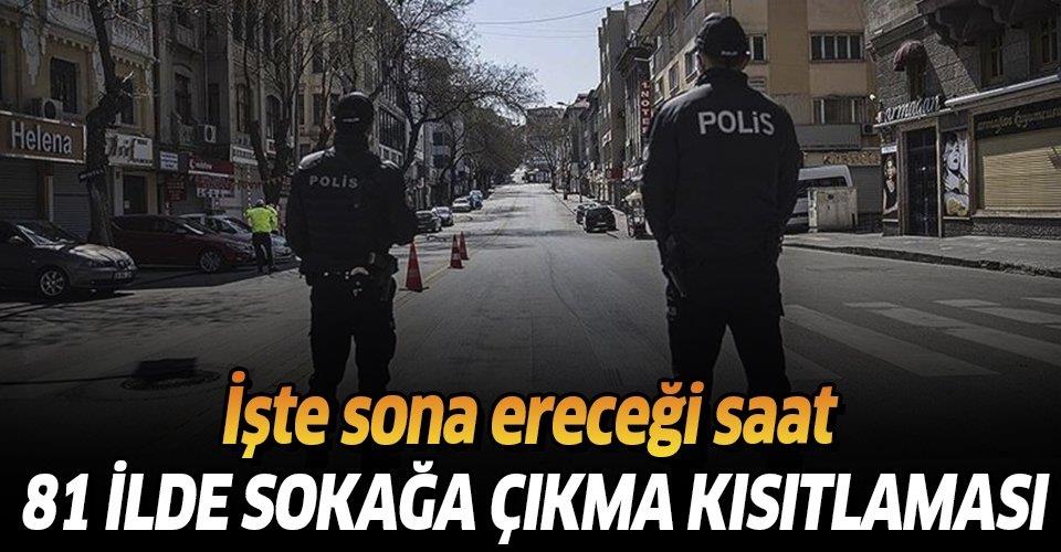 İşte kısıtlamanın bitiş saati