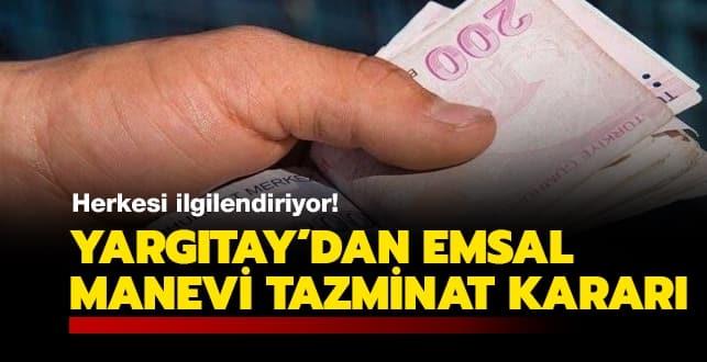 Yargıtay, manevi tazminat davalarında 'emsal' nitelikte bir karara imza attı