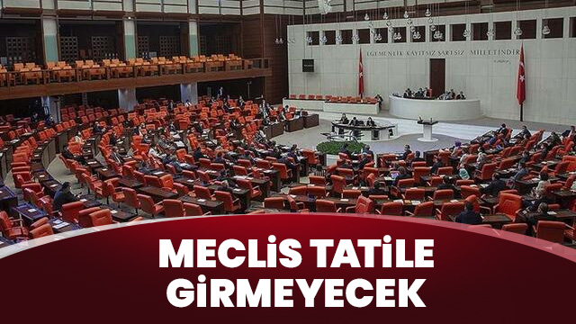 TBMM tatile girmeyecek