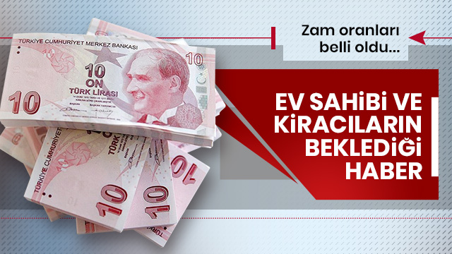 Ev sahibi ve kiracıların beklediği haber! Zam oranları belli oldu