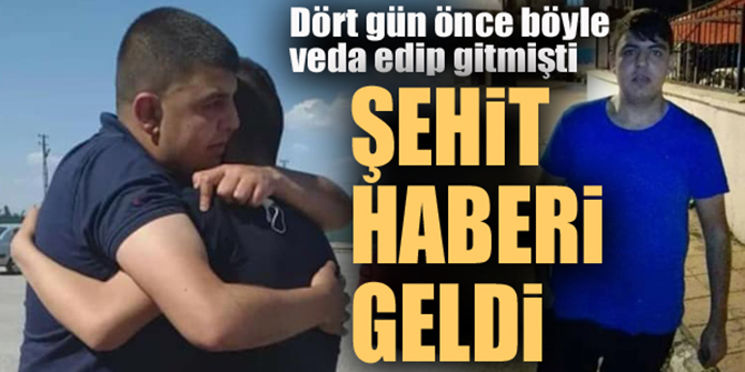 4 gün önce askere gitmişti, şehit haberi geldi