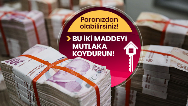 Konut alacaklara dikkat! Sözleşmeye bu iki maddeyi mutlaka koydurun!