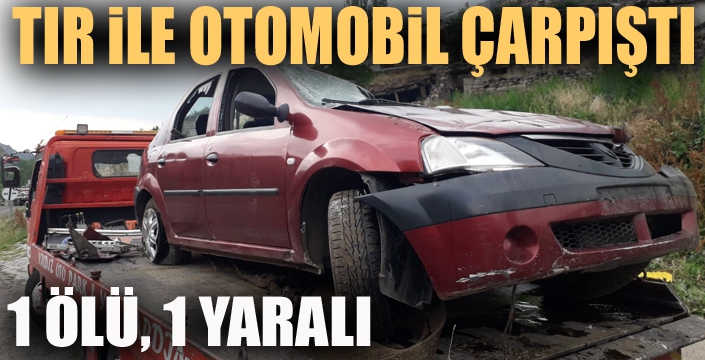 Erzurum'da Tır ile otomobil çarpıştı: 1 ölü 1 yaralı