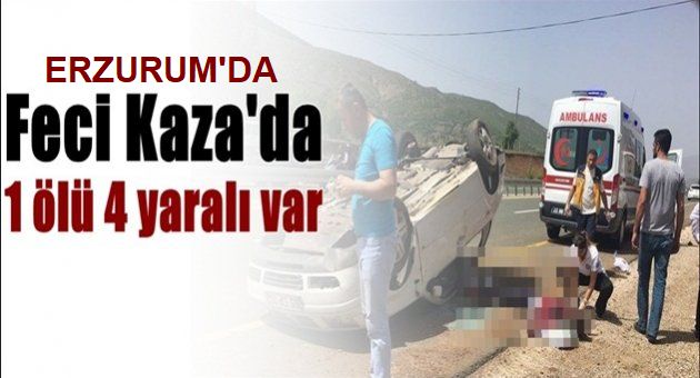 Pasinler’de trafik kazası: 1 ölü 4 yaralı