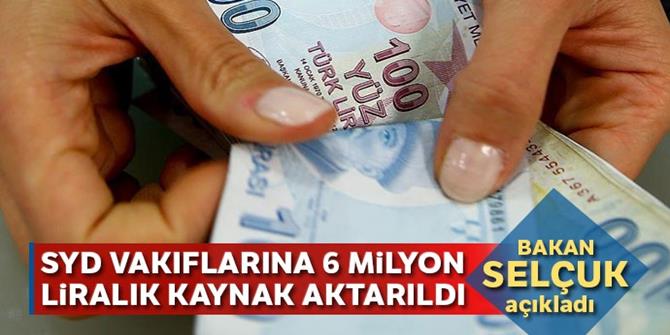 SYD vakıflarına 6 milyon TL kaynak aktarıldı